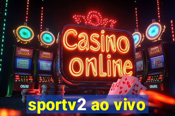 sportv2 ao vivo